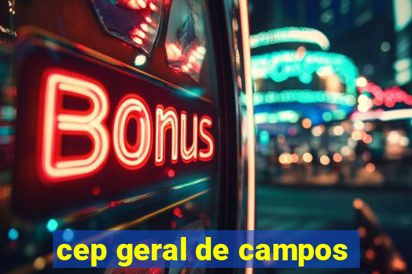 cep geral de campos